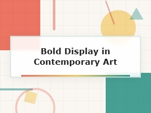 Bold Display Tips Inspired by Contemporary Art