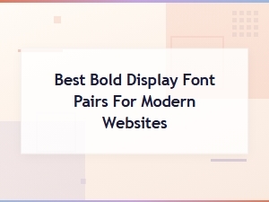 Best Bold Display Font Pairs for Modern Websites – Top Picks 2025