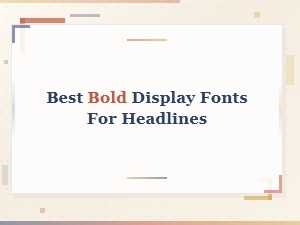 Best Bold Display Fonts for Headlines That Command Attention