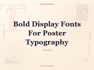 Bold Display Fonts for Stunning Poster Typography Design
