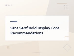 Best Sans Serif Bold Display Fonts for Stunning Visual Impact